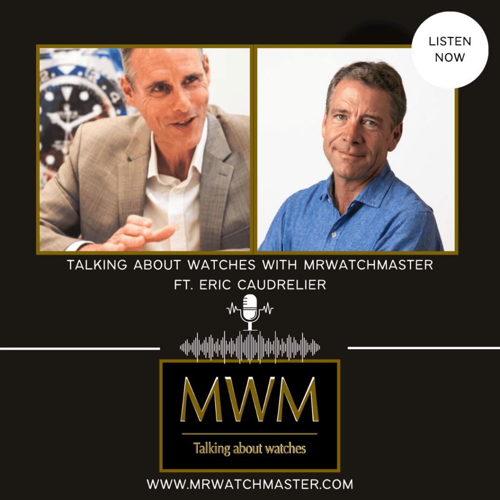 Podcast: Talking About Watches With MrWatchMaster Ft. Eric Caudrelier