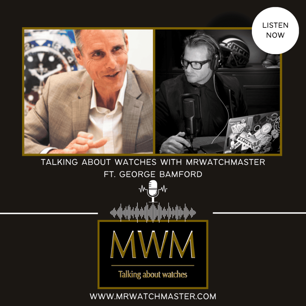 Podcast: Talking About Watches With MrWatchMaster Ft. George Bamford
