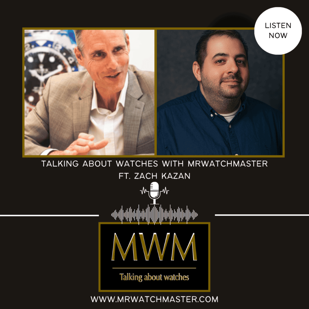 Podcast: Talking About Watches With MrWatchMaster Ft. Zach Kazan