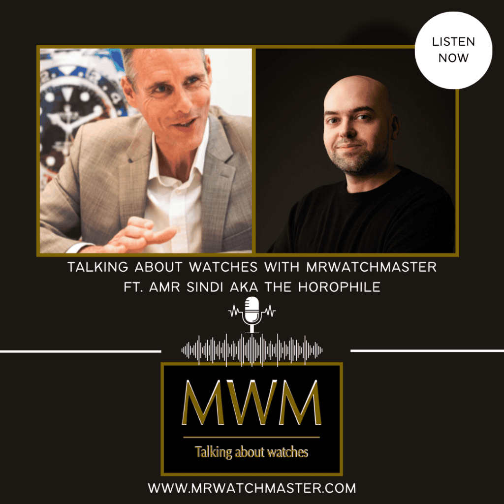 Podcast: Talking About Watches With MrWatchMaster Ft. Amr Sindi AKA The Horophile